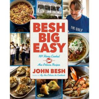 Besh Big Easy 101 Home Cooked New Orleans Recipes
