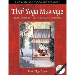 Thai Yoga Massage A Dynamic Therapy for Physical Well Being and Spiritual Energy