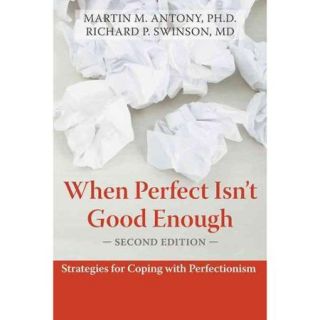 When Perfect Isn't Good Enough Strategies for Coping With Perfectionism