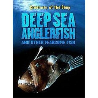 Deep Sea Anglerfish and Other Fearsome F ( Creatures of the Deep