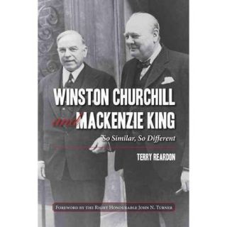 Winston Churchill and Mackenzie King So Similar, So Different