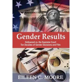 Gender Results Hollywood vs the Supreme Court Ten Decades of Gender and Film