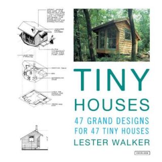 Tiny Houses Designs for 43 Tiny Houses for Getting Away from It All 9781468307375