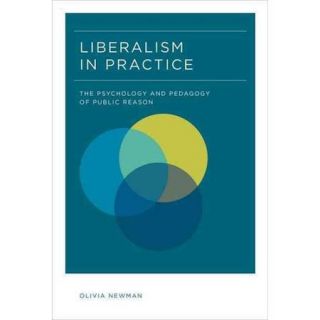Liberalism in Practice The Psychology and Pedagogy of Public Reason