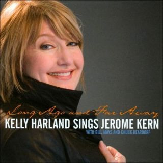 Long Ago and Far Away Kelly Harland Sings Jerome Kern