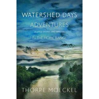 Watershed Days Adventures (a Little Thorny & Familiar in the Home Range)