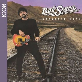 Icon Series Bob Seger And The Silver Bullet Band Greatest Hits