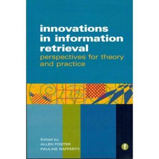 Innovations in Information Retrieval Perspectives for Theory and Practice