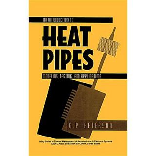 An Introduction to Heat Pipes Modeling, Testing, and Applications