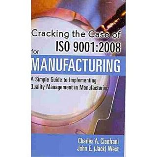 Cracking the Case for ISO 90012008 for Manufacturing