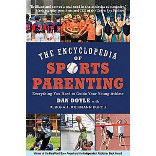 The Encyclopedia of Sports Parenting Everything You Need to Guide Your Young Athlete
