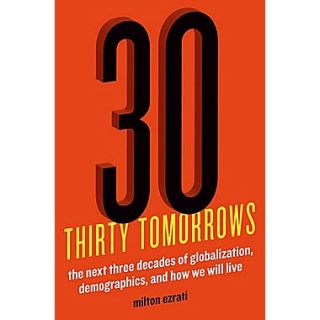 Thirty Tomorrows The Next Three Decades of Globalization