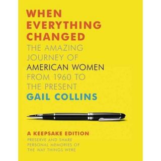 When Everything Changed The Amazing Journey of American Women from 1960 to the Present A Keepsake Journal