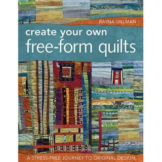 C & T Publishing, Create Your Own Free Form Quilts