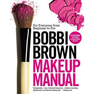 Bobbi Brown Makeup Manual for Everyone from Beginner to Pro