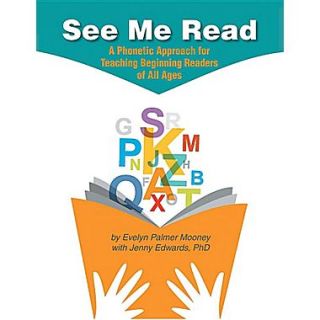 See Me Read A Phonetic Approach for Teaching Beginning Readers of All Ages