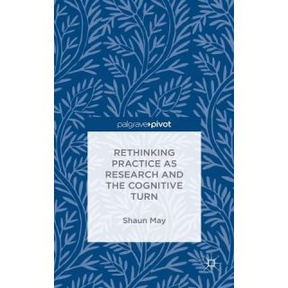 Rethinking Practice As Research and the (Hardcover)