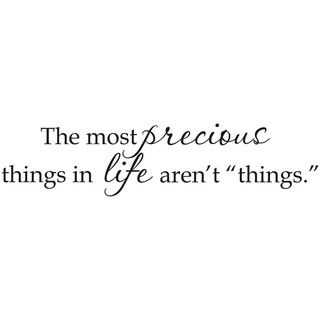The Most Precious Things in Life Arent Things Black Vinyl Art Quote