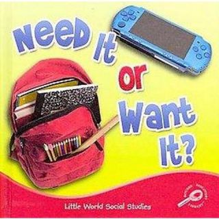 Need It or Want It? ( Little World Social Studies) (Hardcover)