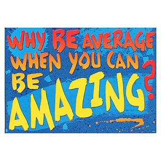 Trend Enterprises ARGUS 13 3/8 x 19 Why Be Average When You Can Be Amazing? Poster