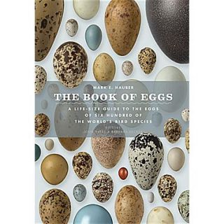 The Book of Eggs A Lifesize Guide to the Eggs of Six Hundred of the Worlds Bird Species