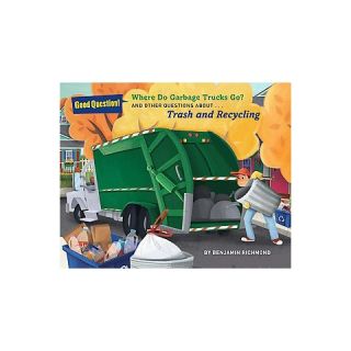 Where Do Garbage Trucks Go? ( Good Question) (Paperback)
