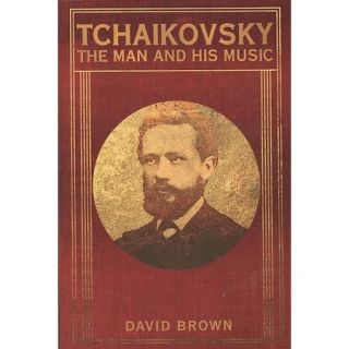 Tchaikovsky The Man and His Music