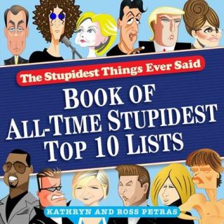 The Stupidest Things Ever Said Book of All Time Stupidest Top 10 Lists