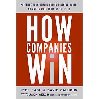 How Companies Win Rick Kash, David Calhoun Hardcover