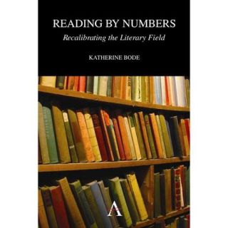 Reading by Numbers Recalibrating the Literary Field