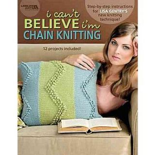 I Cant Believe Im Chain Knitting (Leisure Arts #4454)