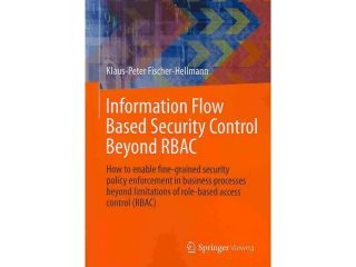 Information Flow Based Security Control Beyond RBAC CorporateIT