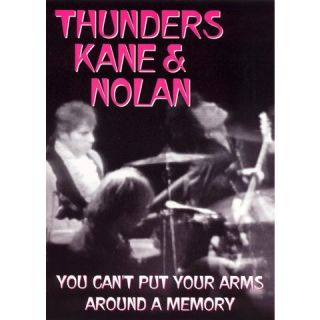 Thunders, Kane and Nolan You Cant Put Your Arms Around a Memory