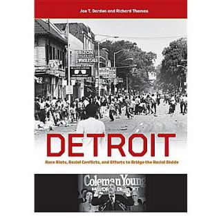 Detroit Race Riots, Racial Conflicts, and Efforts to Bridge the Racial Divide