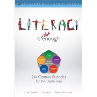 Literacy Is Not Enough 21St Century Fluencies For The Digital Age, Paperback