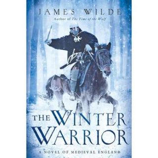 The Winter Warrior A Novel of Medieval England