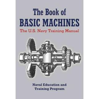 The Book of Basic Machines The U.S. Navy Training Manual