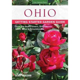 Ohio Getting Started Garden Guide Grow the Best Flowers, Shrubs, Trees, Vines & Groundcovers