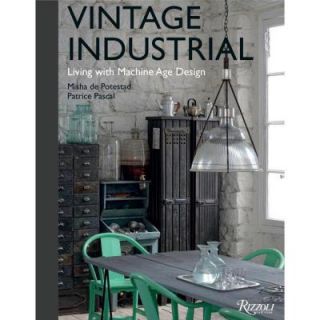 Vintage Industrial Living with Machine Age Design 9780847842322