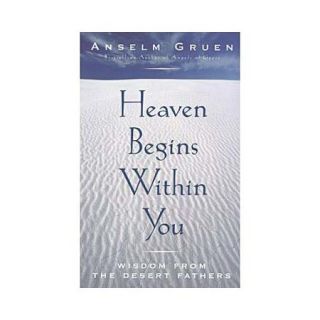 Heaven Begins Within You Wisdom from the Desert Fathers