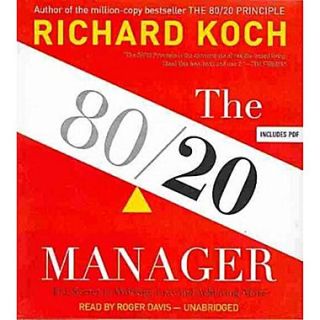 The 80/20 Manager The Secret to Working Less and Achieving More Richard Koch  CD